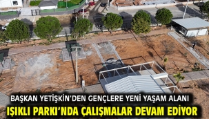 Başkan Yetişkin'den Gençlere Yeni Yaşam Alanı Işıklı Parkı'nda Çalışmalar Devam Ediyor