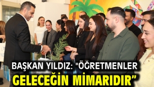 Başkan Yıldız: ''Öğretmenler Geleceğin Mimarıdır"