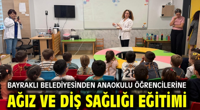 Bayraklı Belediyesinden anaokulu öğrencilerine ağız ve diş sağlığı eğitimi