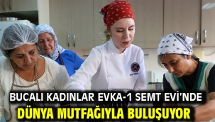 Bucalı Kadınlar Evka-1 Semt Evi'nde Dünya Mutfağıyla Buluşuyor