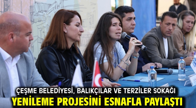 Çeşme Belediyesi, Balıkçılar ve Terziler Sokağı yenileme projesini esnafla paylaştı