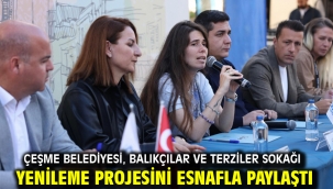 Çeşme Belediyesi, Balıkçılar ve Terziler Sokağı yenileme projesini esnafla paylaştı