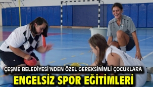 Çeşme Belediyesi'nden özel gereksinimli çocuklara engelsiz spor eğitimleri