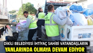 Dikili Belediyesi ihtiyaç sahibi vatandaşların yanlarında olmaya devam ediyor