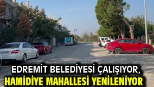 Edremit Belediyesi çalışıyor, Hamidiye Mahallesi yenileniyor