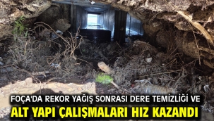 Foça'da rekor yağış sonrası dere temizliği ve alt yapı çalışmaları hız kazandı