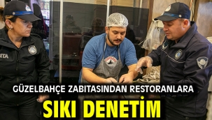 Güzelbahçe zabıtasından restoranlara sıkı denetim