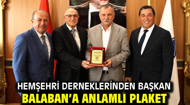 HEMŞEHRİ DERNEKLERİNDEN BAŞKAN BALABAN'A ANLAMLI PLAKET