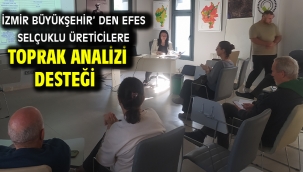 İZMİR BÜYÜKŞEHİR'DEN EFES SELÇUKLU ÜRETİCİLERE TOPRAK ANALİZİ DESTEĞİ
