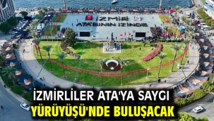 İzmirliler Ata'ya Saygı Yürüyüşü'nde buluşacak
