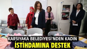 Karşıyaka Belediyesi'nden kadın istihdamına destek