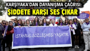 Karşıyaka'dan dayanışma çağrısı: Şiddete karşı ses çıkar