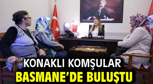 Konaklı komşular Basmane'de buluştu