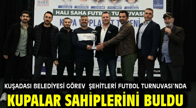 Kuşadası Belediyesi Görev Şehitleri Futbol Turnuvası'nda Kupalar Sahiplerini Buldu
