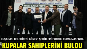 Kuşadası Belediyesi Görev Şehitleri Futbol Turnuvası'nda Kupalar Sahiplerini Buldu