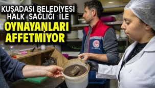 Kuşadası Belediyesi Halk Sağlığı İle Oynayanları Affetmiyor 