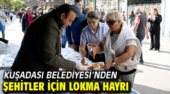 KUŞADASI BELEDİYESİ'NDEN ŞEHİTLER İÇİN LOKMA HAYRI