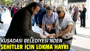 KUŞADASI BELEDİYESİ'NDEN ŞEHİTLER İÇİN LOKMA HAYRI