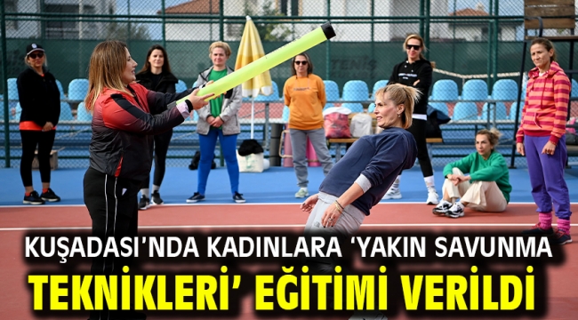 Kuşadası'nda Kadınlara 'Yakın Savunma Teknikleri' Eğitimi Verildi