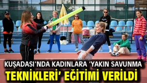 Kuşadası'nda Kadınlara 'Yakın Savunma Teknikleri' Eğitimi Verildi