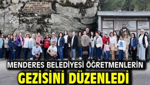  Menderes Belediyesi Öğretmenlerin Gezisini Düzenledi