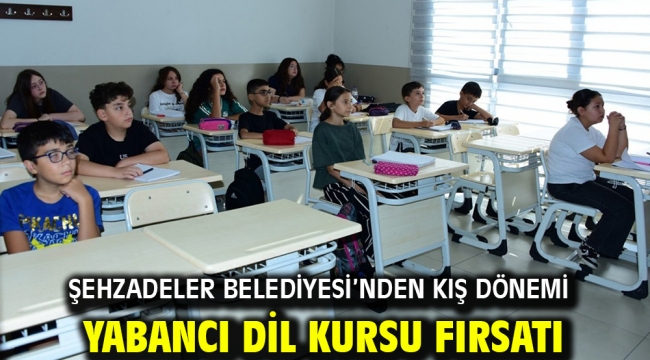 ŞEHZADELER BELEDİYESİ'NDEN KIŞ DÖNEMİ YABANCI DİL KURSU FIRSATI