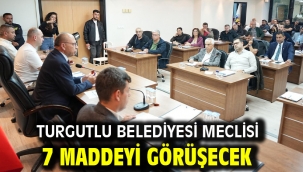 Turgutlu Belediyesi Meclisi 7 Maddeyi Görüşecek