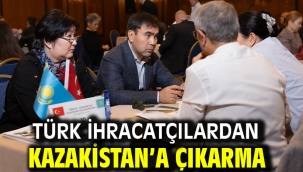 Türk ihracatçılardan Kazakistan'a çıkarma