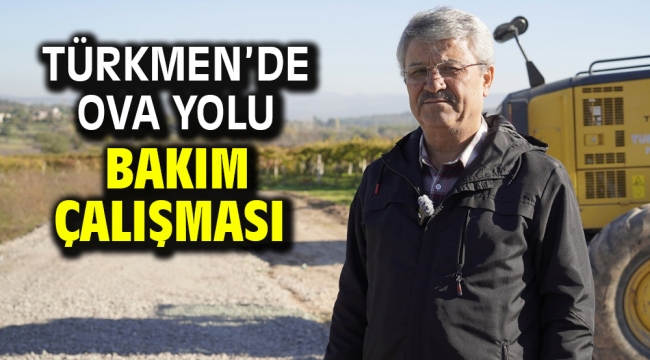 TÜRKMEN'DE OVA YOLU BAKIM ÇALIŞMASI