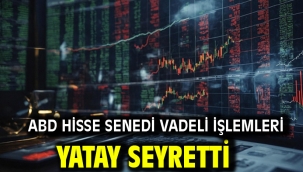ABD hisse senedi vadeli işlemleri yatay seyretti