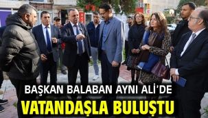 BAŞKAN BALABAN AYNI ALİ'DE VATANDAŞLA BULUŞTU