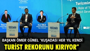 BAŞKAN ÖMER GÜNEL "KUŞADASI HER YIL KENDİ TURİST REKORUNU KIRIYOR"