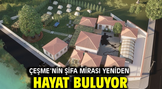 Çeşme'nin şifa mirası yeniden hayat buluyor