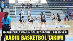 Edirne Deplasmanın Galibi Turgutlu Belediyesi Kadın Basketbol Takımı