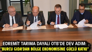 Edremit Tarıma Dayalı Otb'de Dev Adım: "Burcu Gıda'dan Bölge Ekonomisine Güçlü Katkı"