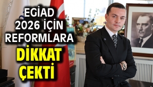 EGİAD 2026 İçin Reformlara Dikkat Çekti