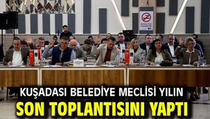 Kuşadası Belediye Meclisi Yılın Son Toplantısını Yaptı