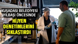 Kuşadası Belediyesi Yılbaşı Öncesinde Hijyen Denetimlerini Sıklaştırdı