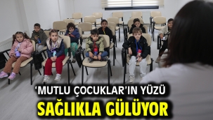 'Mutlu Çocuklar'ın yüzü sağlıkla gülüyor