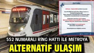 552 numaralı ring hattı ile metroya alternatif ulaşım