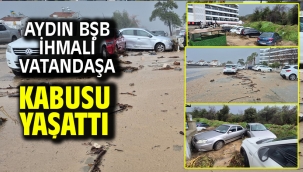 AYDIN BŞB İHMALİ VATANDAŞA KABUSU YAŞATTI