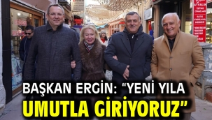 Başkan Ergin: "Yeni yıla umutla giriyoruz"
