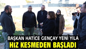 Başkan Hatice Gençay Yeni Yıla Hız Kesmeden Başladı
