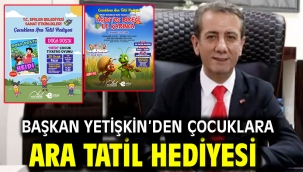Başkan Yetişkin'den Çocuklara Ara Tatil Hediyesi