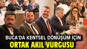  Buca'da kentsel dönüşüm için ortak akıl vurgusu