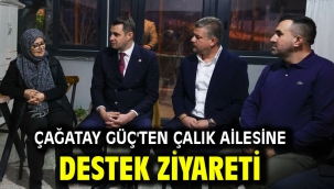 Çağatay Güç'ten Çalık Ailesine Destek Ziyareti