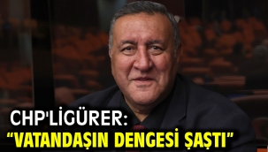 CHP'li Gürer: "Vatandaşın dengesi şaştı"