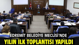 Edremit Belediye Meclisi'nde yılın ilk toplantısı yapıldı