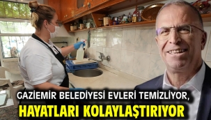 Gaziemir Belediyesi evleri temizliyor, hayatları kolaylaştırıyor