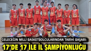 Geleceğin Milli Basketbolcularından Tarihi Başarı: 17'de 17 ile İl Şampiyonluğu